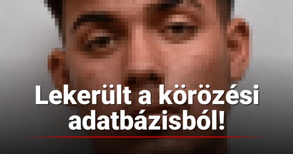 Lekerült a körözési adatbázisból.